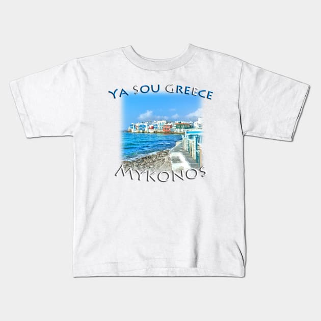 Ya Sou - Greece Mykonos Little Venice Kids T-Shirt by TouristMerch